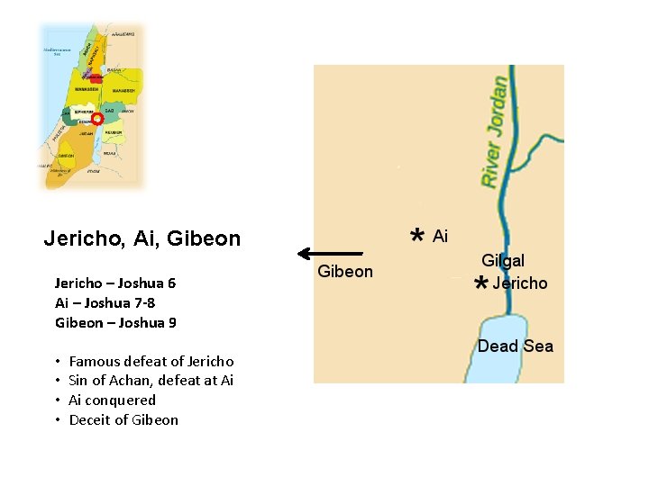 Jericho, Ai, Gibeon Jericho – Joshua 6 Ai – Joshua 7 -8 Gibeon –