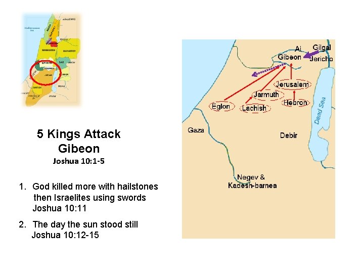 5 Kings Attack Gibeon Joshua 10: 1 -5 1. God killed more with hailstones