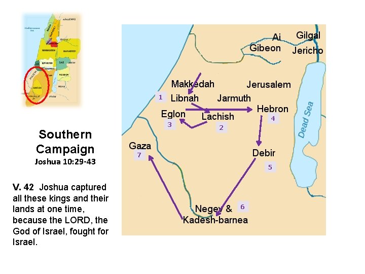 1 Southern Campaign Joshua 10: 29 -43 V. 42 Joshua captured all these kings