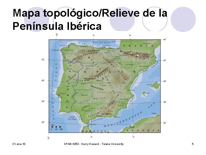 Mapa topológico/Relieve de la Península Ibérica 31 -ene-18 SPAN 4350 - Harry Howard -