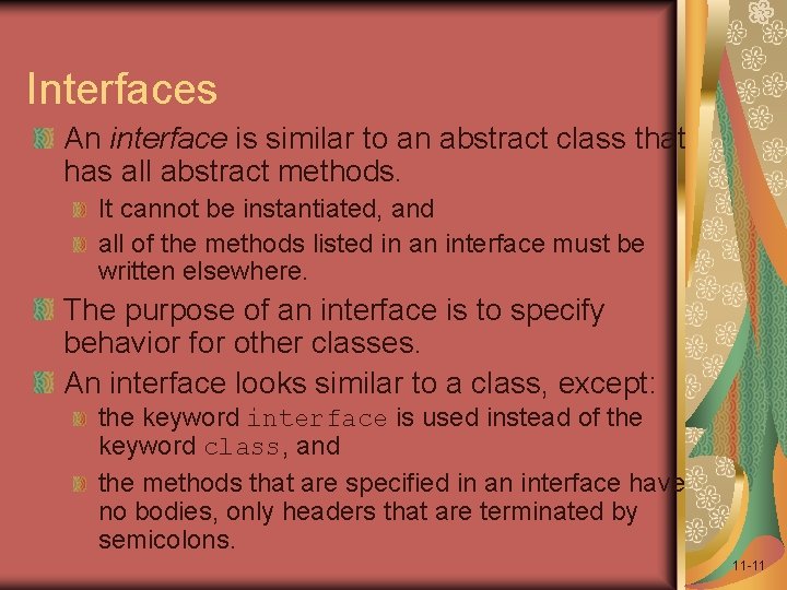 Interfaces An interface is similar to an abstract class that has all abstract methods.