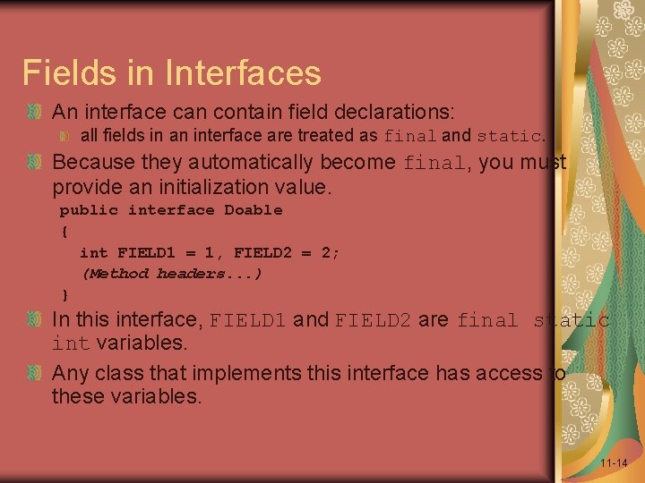 Fields in Interfaces An interface can contain field declarations: all fields in an interface