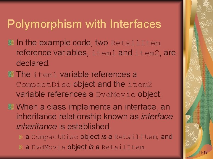 Polymorphism with Interfaces In the example code, two Retail. Item reference variables, item 1