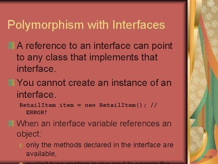 Polymorphism with Interfaces A reference to an interface can point to any class that