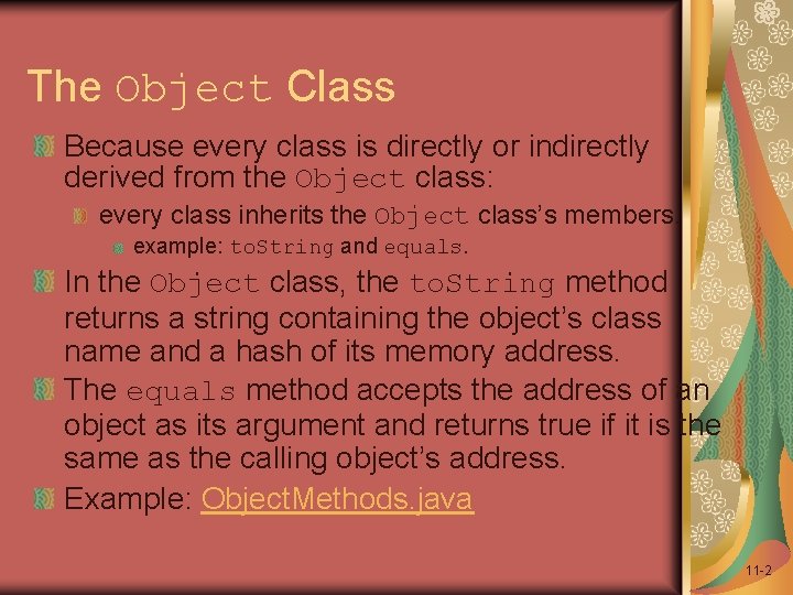 The Object Class Because every class is directly or indirectly derived from the Object
