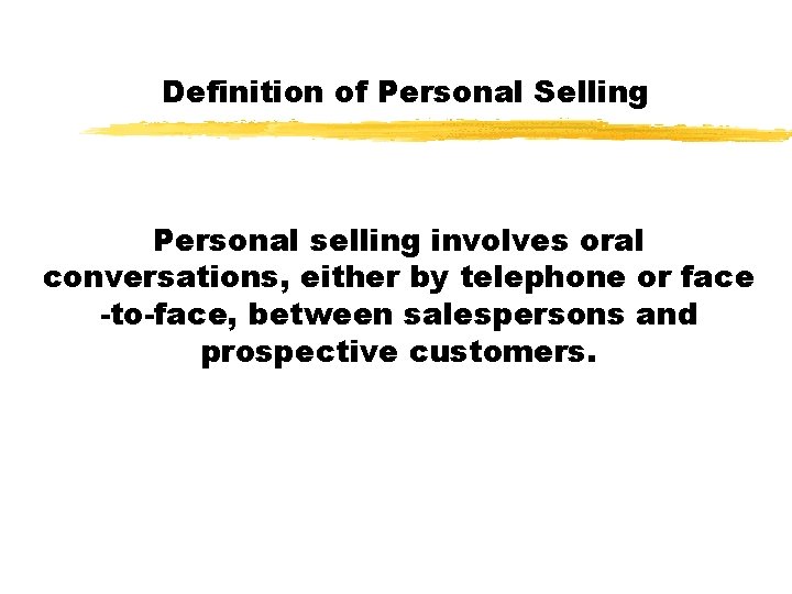 Definition of Personal Selling Personal selling involves oral conversations, either by telephone or face