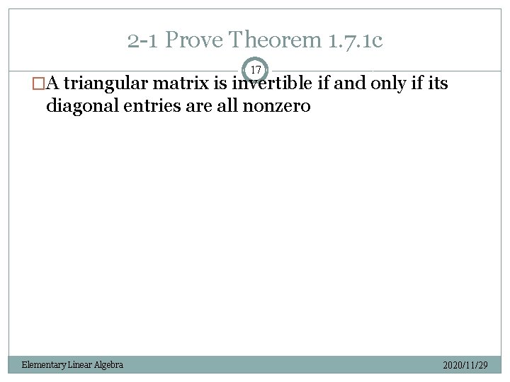 2 -1 Prove Theorem 1. 7. 1 c 17 �A triangular matrix is invertible