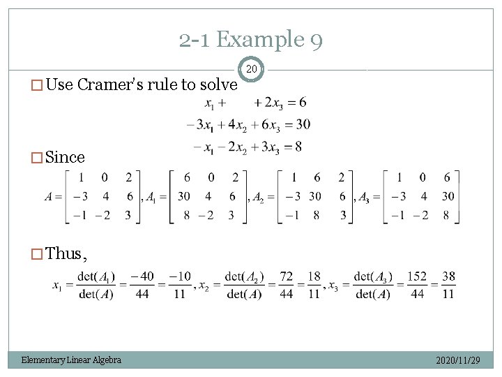 2 -1 Example 9 � Use Cramer’s rule to solve 20 � Since �