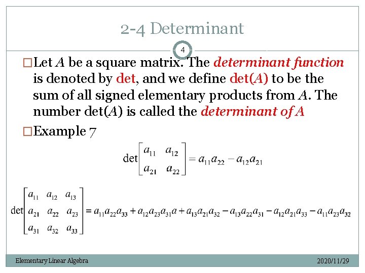 2 -4 Determinant 4 �Let A be a square matrix. The determinant function is