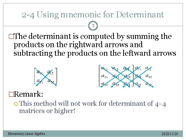 2 -4 Using mnemonic for Determinant 5 �The determinant is computed by summing the