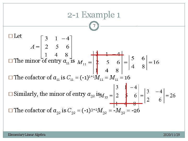 2 -1 Example 1 7 � Let � The minor of entry a 11