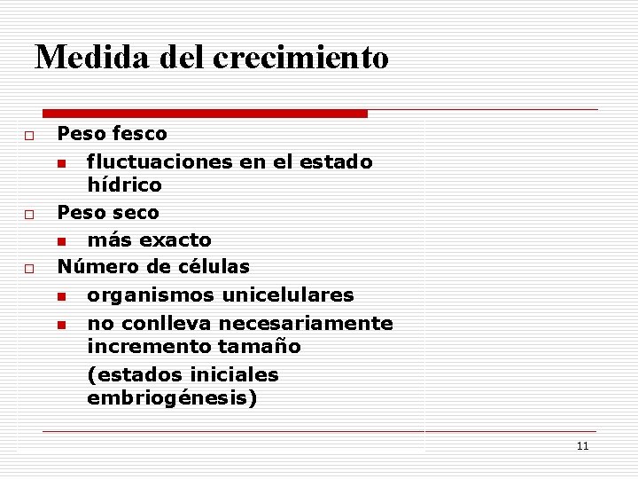 Medida del crecimiento o Peso fesco n fluctuaciones en el estado hídrico Peso seco