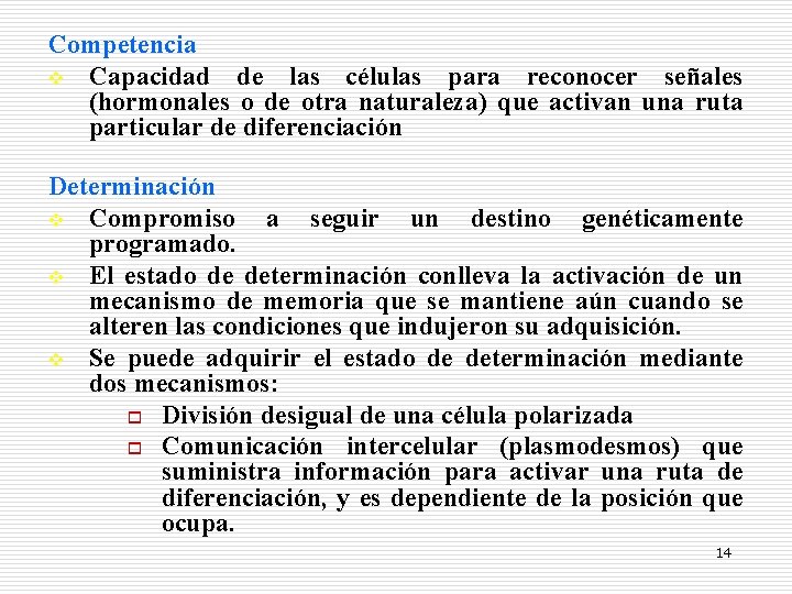 Competencia v Capacidad de las células para reconocer señales (hormonales o de otra naturaleza)