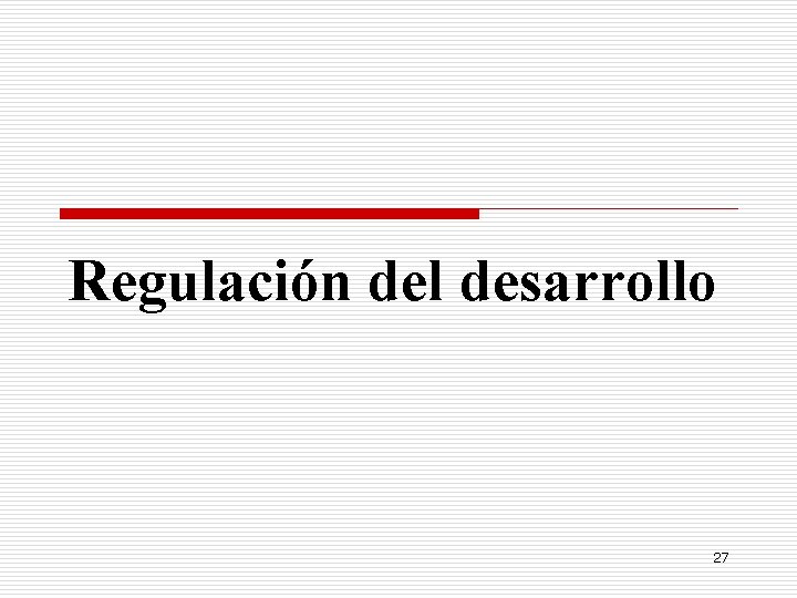 Regulación del desarrollo 27 