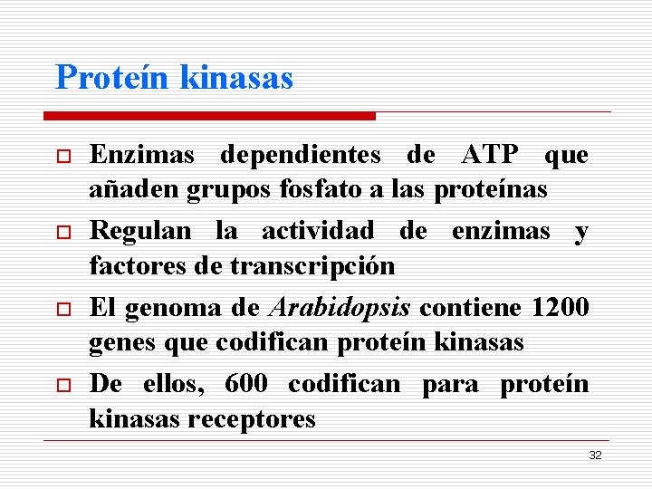 Proteín kinasas o o Enzimas dependientes de ATP que añaden grupos fosfato a las