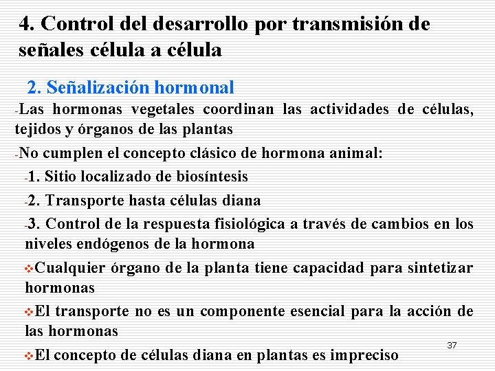 4. Control desarrollo por transmisión de señales célula a célula 2. Señalización hormonal -Las