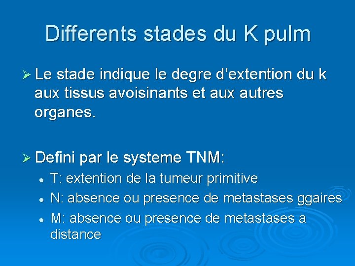 Differents stades du K pulm Ø Le stade indique le degre d’extention du k