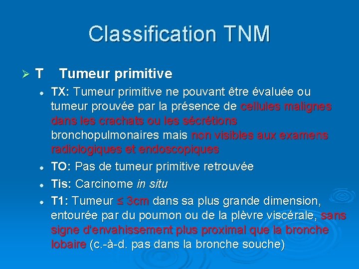 Classification TNM Ø T Tumeur primitive l l TX: Tumeur primitive ne pouvant être