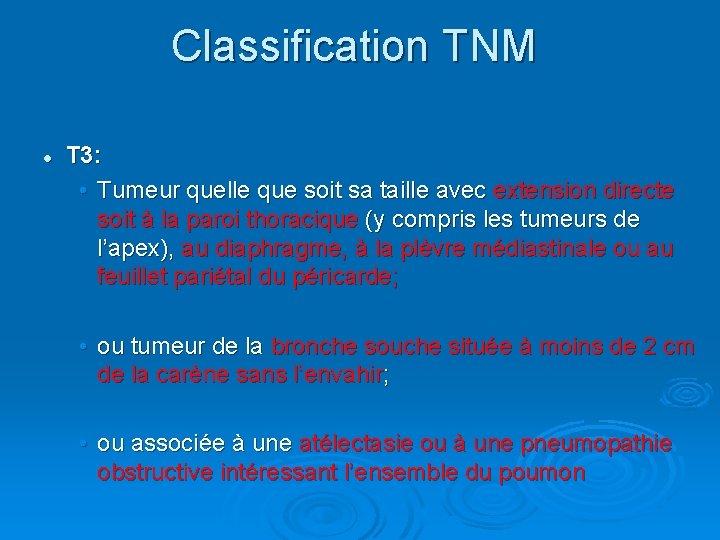 Classification TNM l T 3: • Tumeur quelle que soit sa taille avec extension