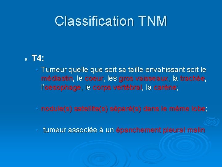 Classification TNM l T 4: • Tumeur quelle que soit sa taille envahissant soit