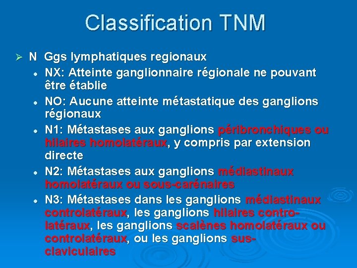 Classification TNM Ø N Ggs lymphatiques regionaux l NX: Atteinte ganglionnaire régionale ne pouvant