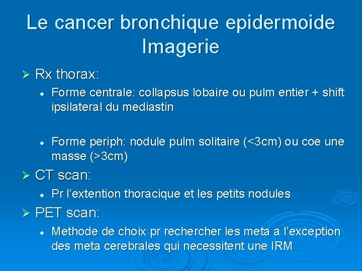 Le cancer bronchique epidermoide Imagerie Ø Rx thorax: l l Ø Forme periph: nodule