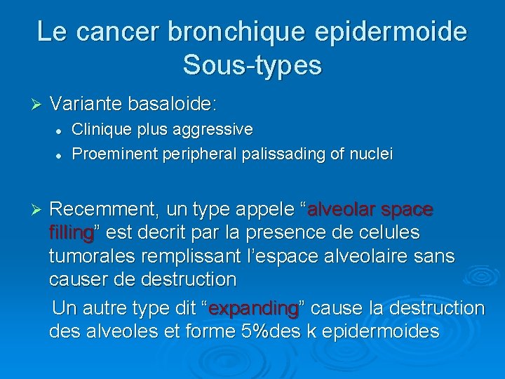 Le cancer bronchique epidermoide Sous-types Ø Variante basaloide: l l Clinique plus aggressive Proeminent