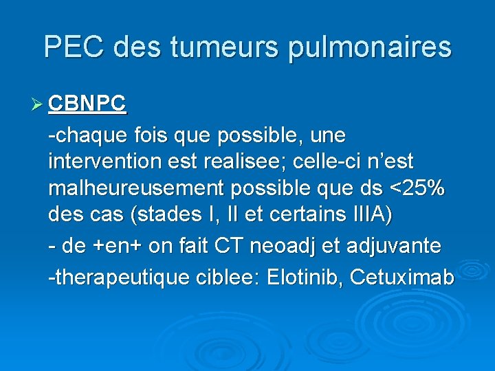 PEC des tumeurs pulmonaires Ø CBNPC -chaque fois que possible, une intervention est realisee;