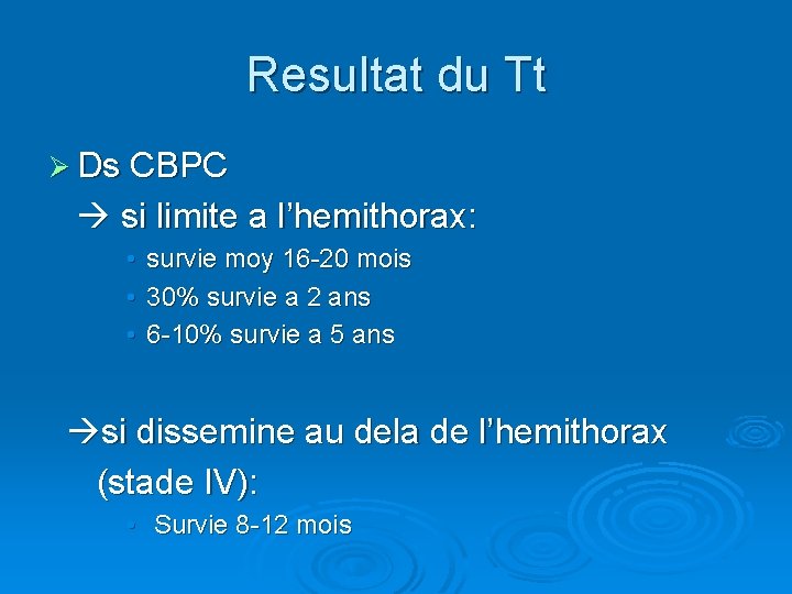 Resultat du Tt Ø Ds CBPC si limite a l’hemithorax: • • • survie