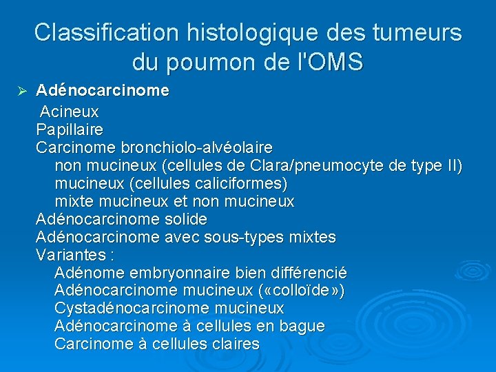 Classification histologique des tumeurs du poumon de l'OMS Adénocarcinome Acineux Papillaire Carcinome bronchiolo-alvéolaire non