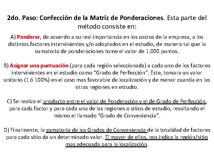 2 do. Paso: Confección de la Matriz de Ponderaciones. Esta parte del método consiste