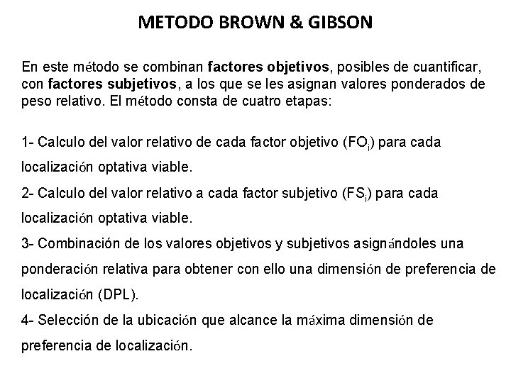 METODO BROWN & GIBSON En este método se combinan factores objetivos, objetivos posibles de