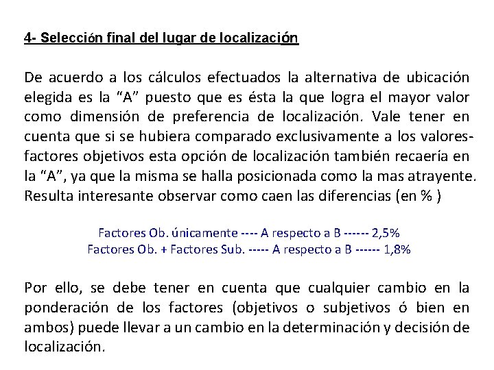 4 - Selección final del lugar de localización De acuerdo a los cálculos efectuados