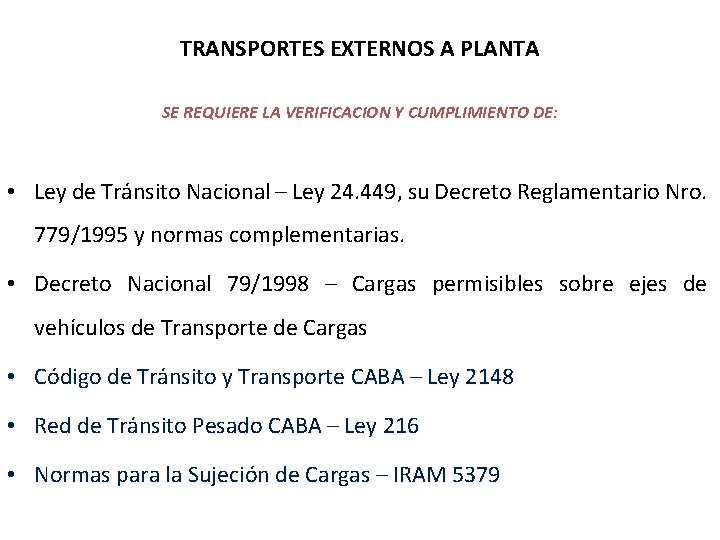 TRANSPORTES EXTERNOS A PLANTA SE REQUIERE LA VERIFICACION Y CUMPLIMIENTO DE: • Ley de