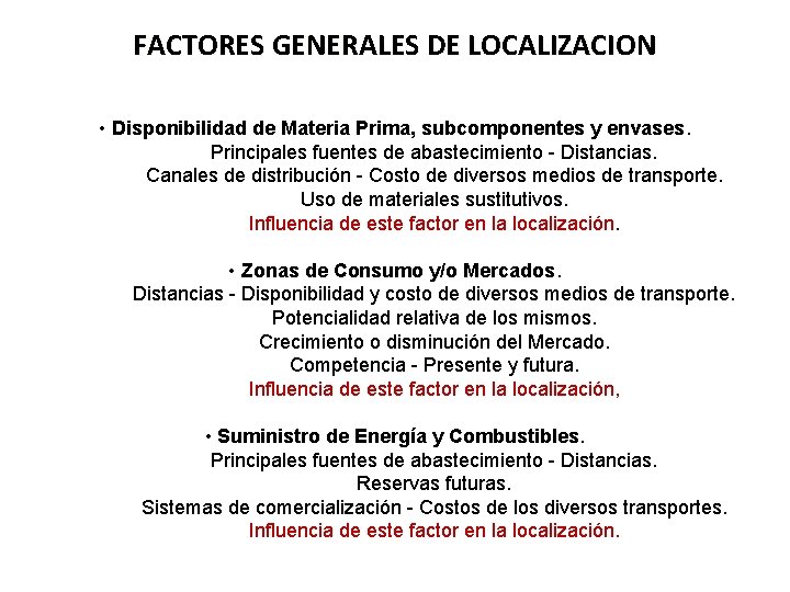 FACTORES GENERALES DE LOCALIZACION • Disponibilidad de Materia Prima, subcomponentes y envases. Principales fuentes