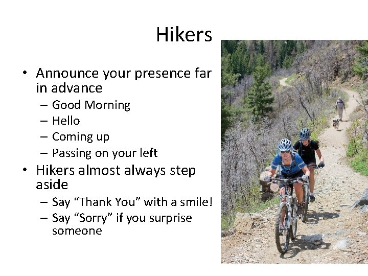 Hikers • Announce your presence far in advance – Good Morning – Hello –