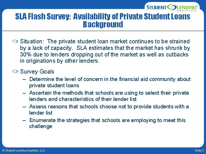SLA Flash Survey: Availability of Private Student Loans Background Situation: The private student loan