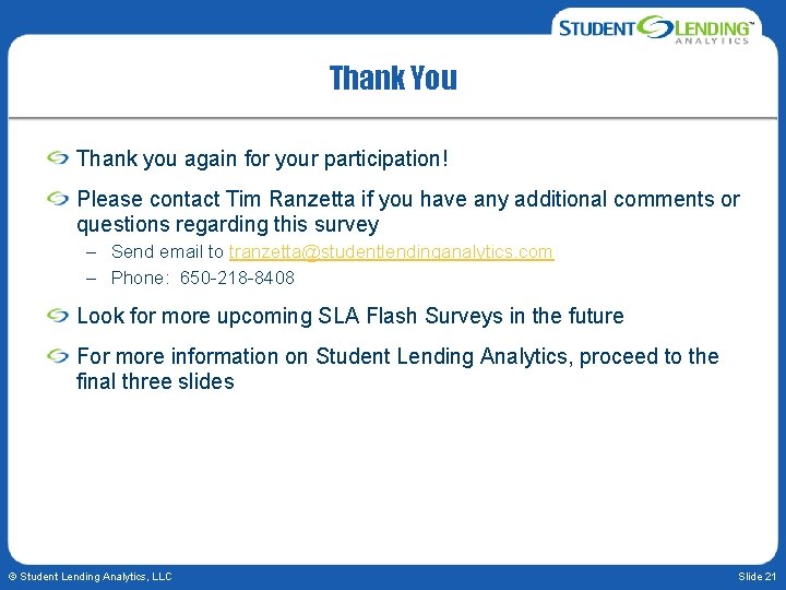 Thank You Thank you again for your participation! Please contact Tim Ranzetta if you