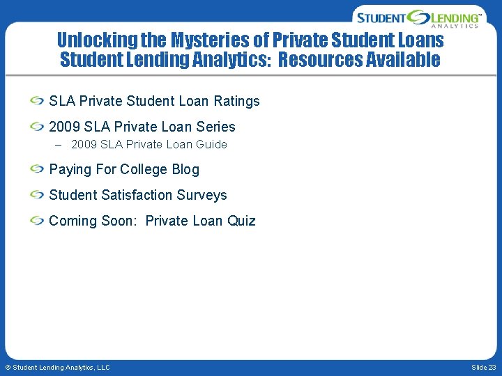 Unlocking the Mysteries of Private Student Loans Student Lending Analytics: Resources Available SLA Private
