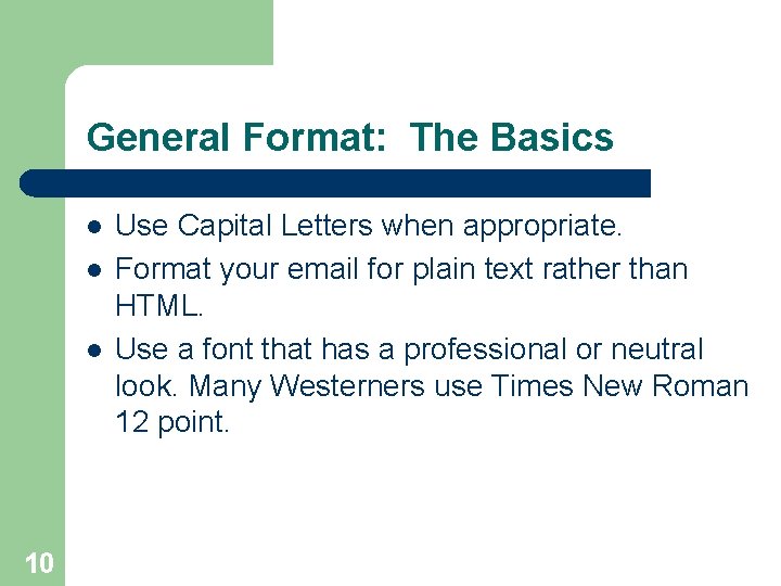 General Format: The Basics l l l 10 Use Capital Letters when appropriate. Format