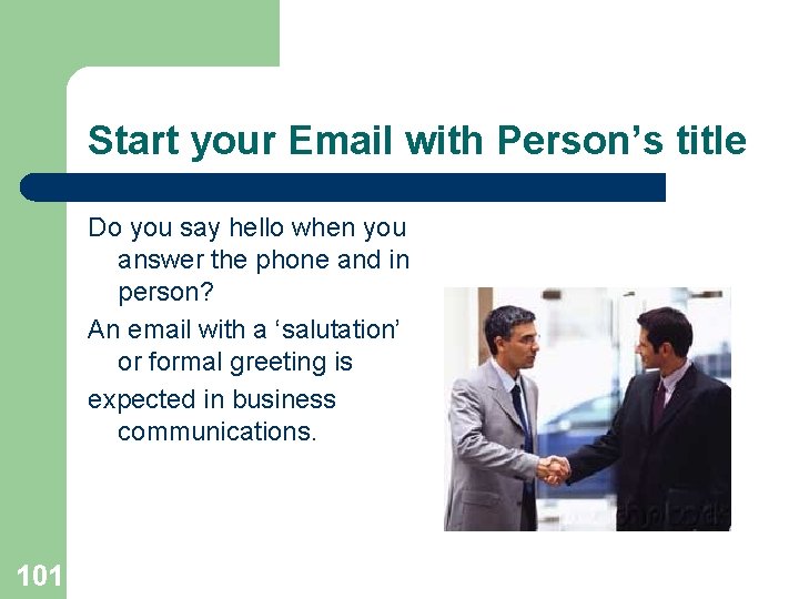 Start your Email with Person’s title Do you say hello when you answer the