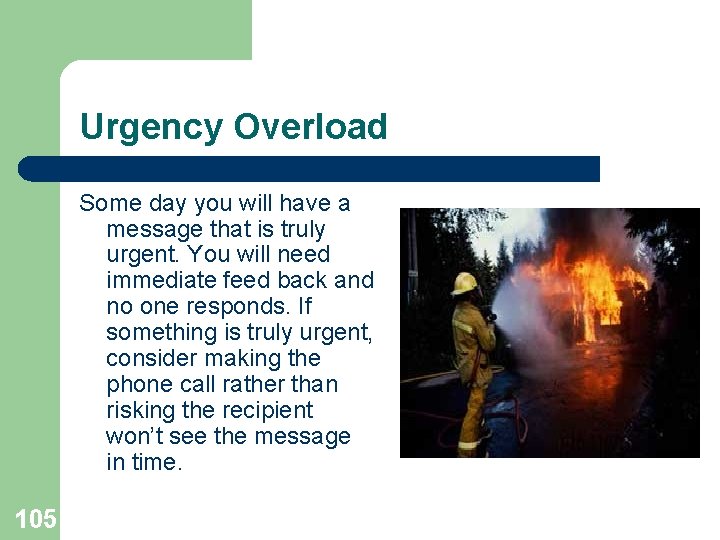 Urgency Overload Some day you will have a message that is truly urgent. You