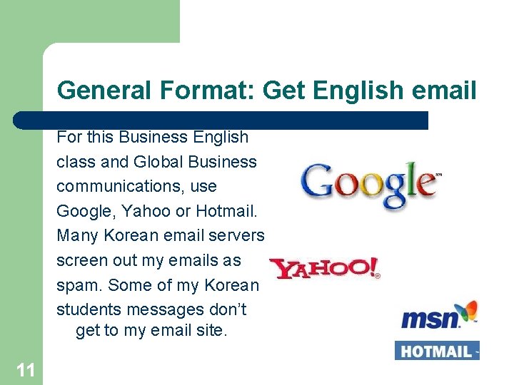 General Format: Get English email For this Business English class and Global Business communications,