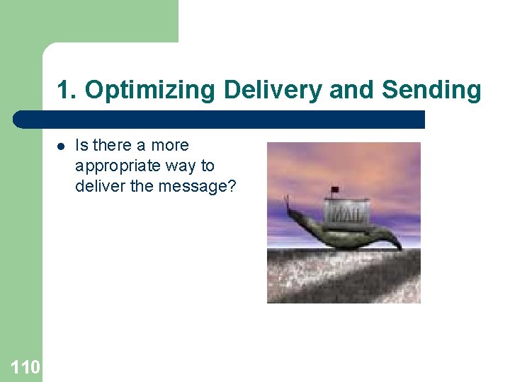 1. Optimizing Delivery and Sending l 110 Is there a more appropriate way to