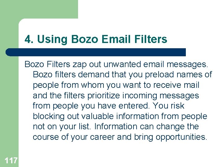 4. Using Bozo Email Filters Bozo Filters zap out unwanted email messages. Bozo filters