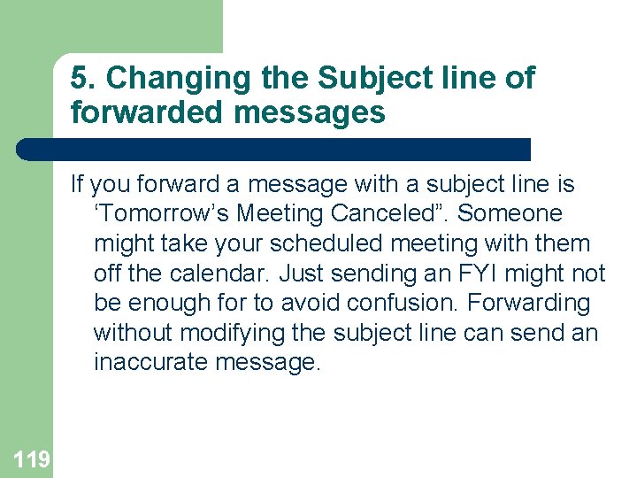 5. Changing the Subject line of forwarded messages If you forward a message with