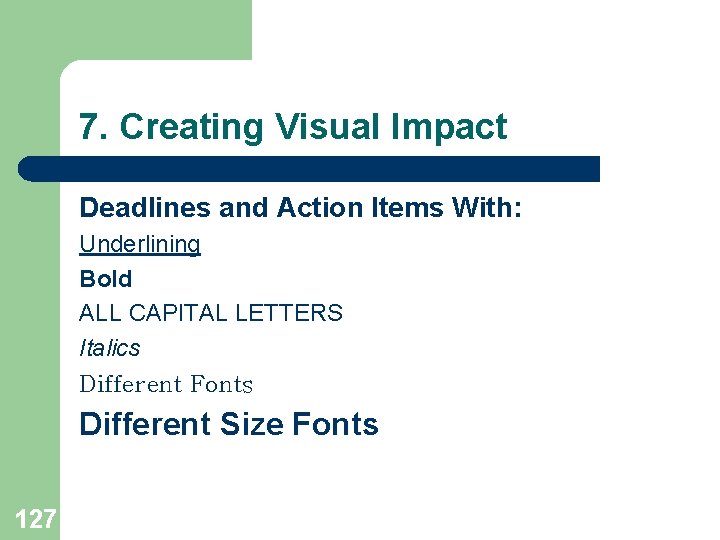 7. Creating Visual Impact Deadlines and Action Items With: Underlining Bold ALL CAPITAL LETTERS