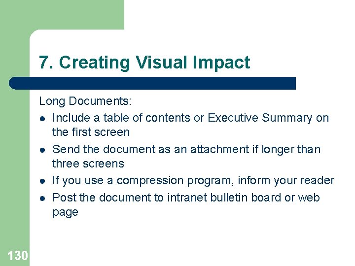 7. Creating Visual Impact Long Documents: l Include a table of contents or Executive