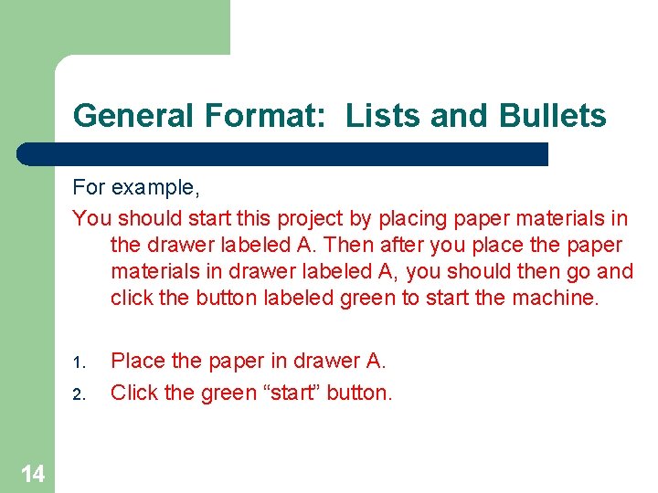 General Format: Lists and Bullets For example, You should start this project by placing