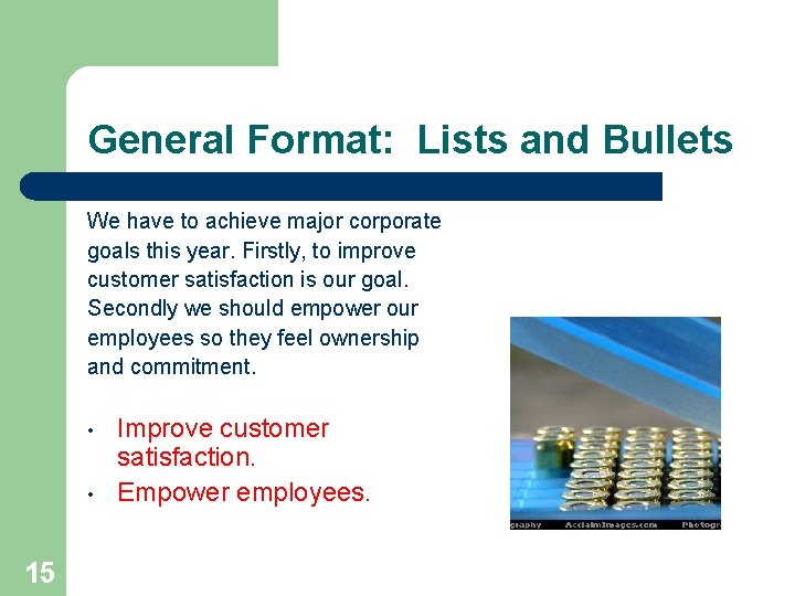 General Format: Lists and Bullets We have to achieve major corporate goals this year.